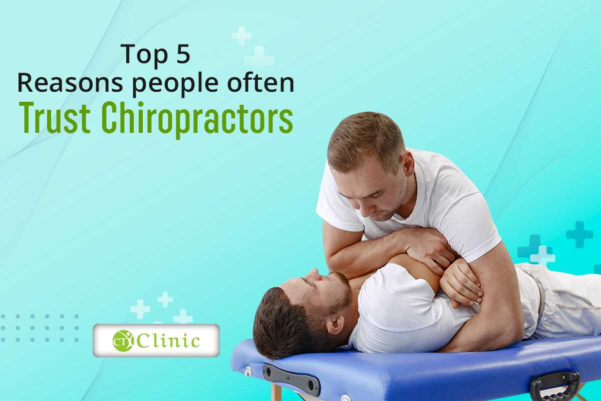 Top 5 reasons people often trust Chiropractors