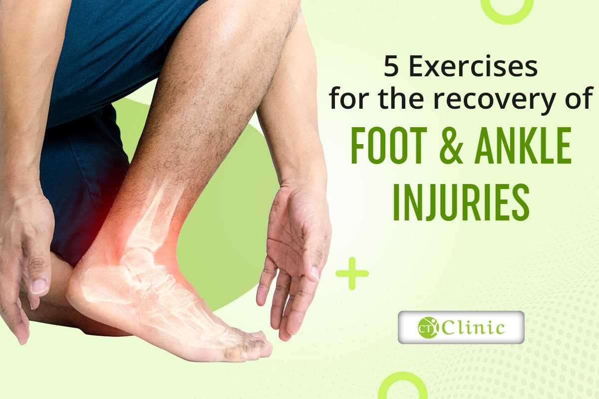 5 Exercises For The Recovery Of Foot And Ankle Injuries