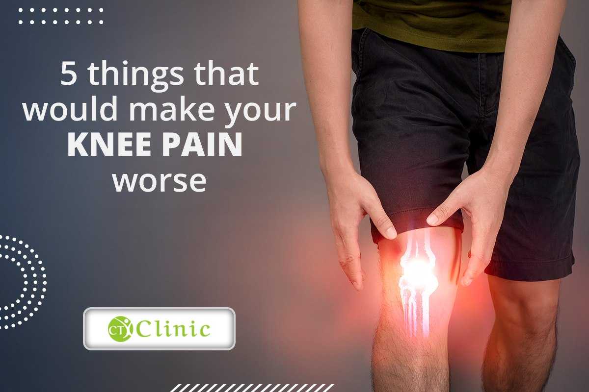 5 things that would make your knee pain worse