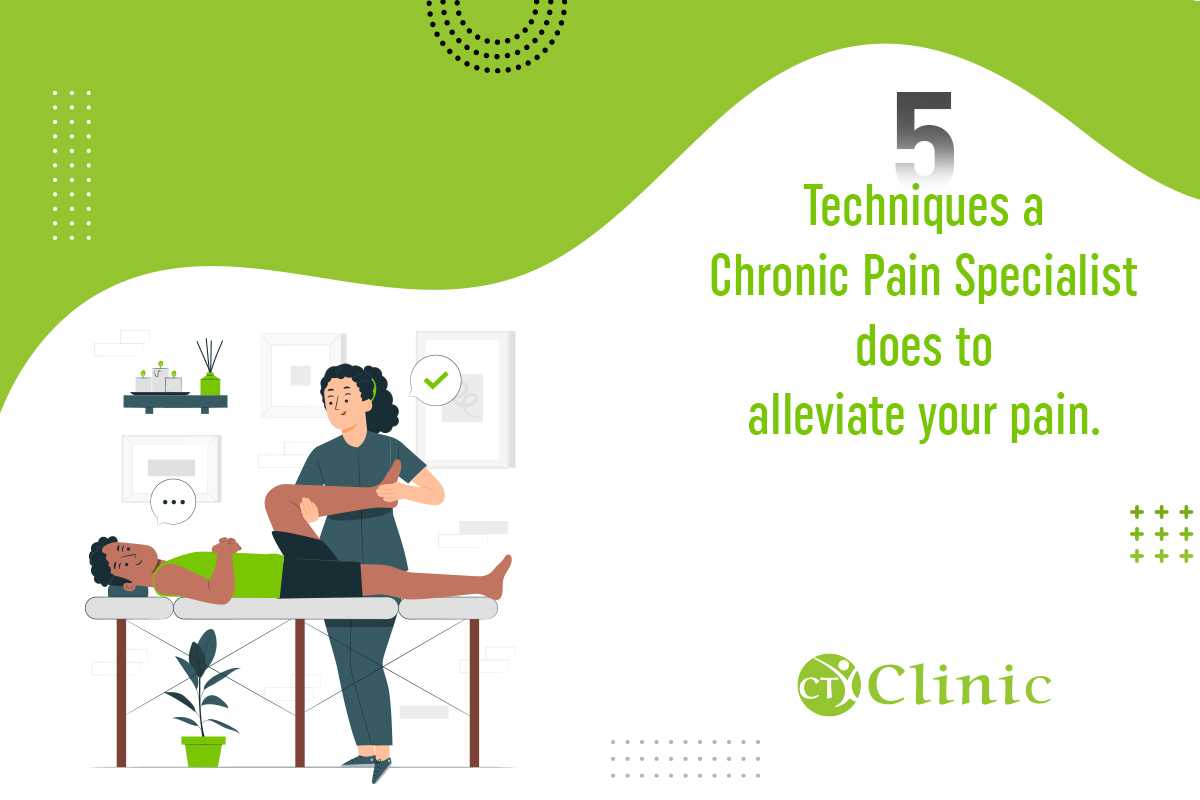 5 Techniques a Chronic Pain Specialist does to alleviate your pain.