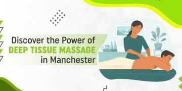 Discover the Power of Deep Tissue Massage in Manchester