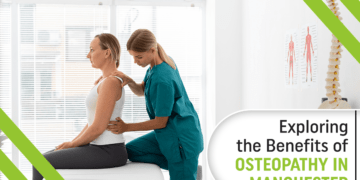 Exploring the Benefits of Osteopathy in Manchester